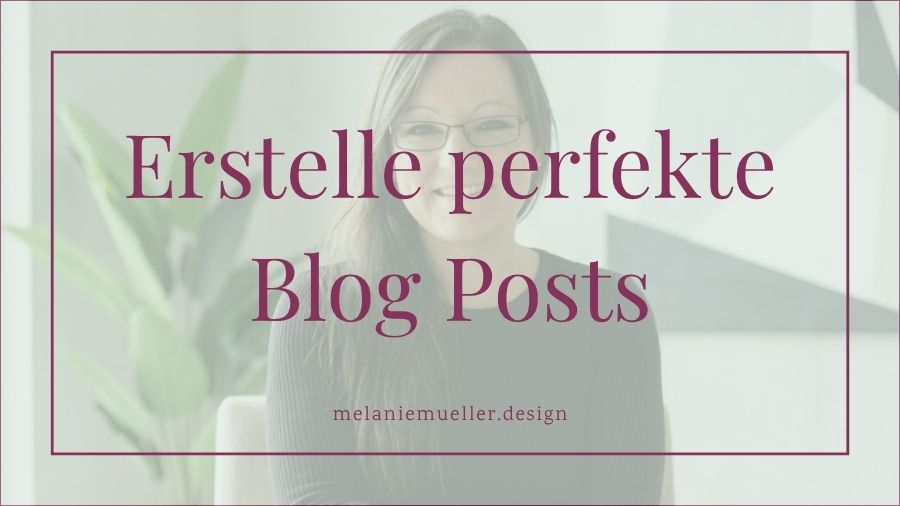 Erstelle perfekte Blog Posts