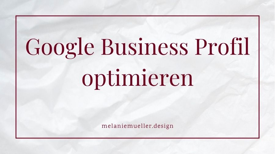 Google Business Profil optimieren